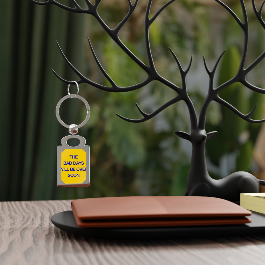 Rectangle Photo Keyring — 'The Bad Days Will Be Over Soon' Motivational Metal Keychain