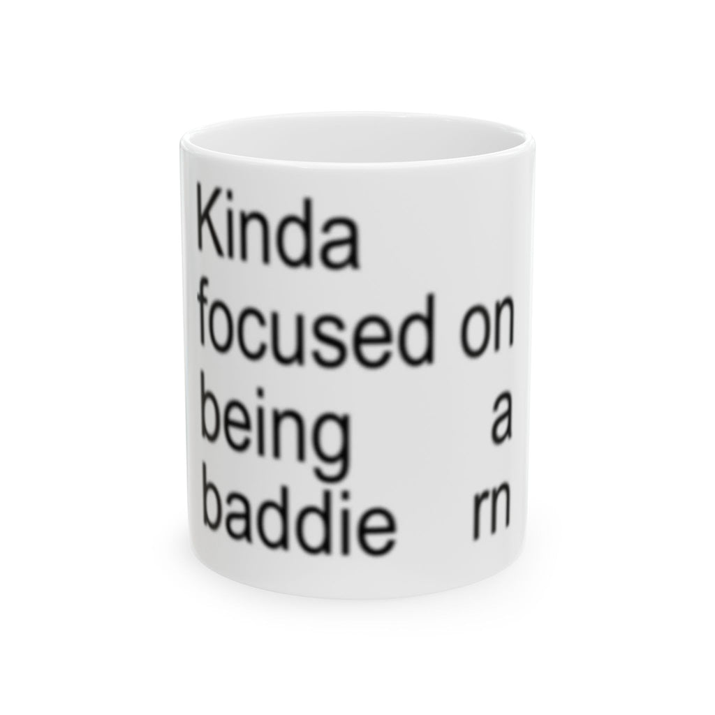 "Kinda focused on being a baddie rn" MUG