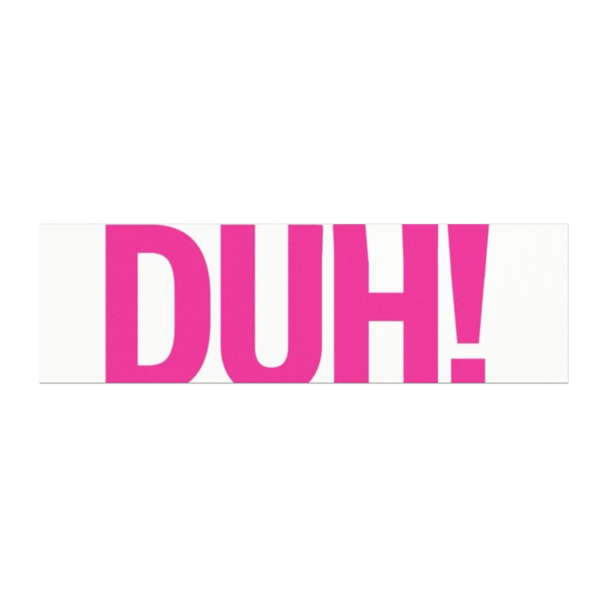 DUH! Pink Car Magnet — Funny Bumper Magnet for Cars, Trucks & Laptops